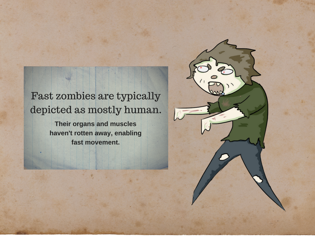 Fast zombies are often depicted as still mostly human.